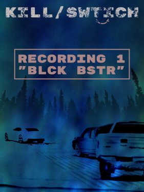 Episode art for Kill/Switch's second recording, called Block Buster. A car runs from two pickups at night, near a forest